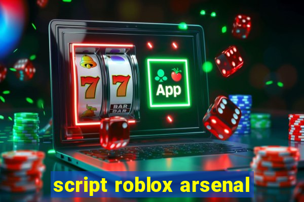 script roblox arsenal